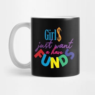 Girls just want a have funds Mug